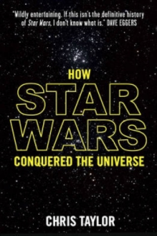 Könyv How Star Wars Conquered the Universe Chris Taylor