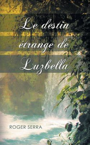 Книга Le Destin Etrange de Luzbella Roger Serra