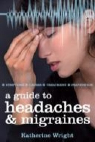 Książka Guide to Headaches and Migraines Katherine Wright