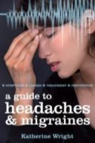 Buch Guide to Headaches and Migraines Katherine Wright