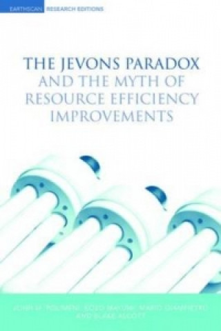 Kniha Jevons Paradox and the Myth of Resource Efficiency Improvements Blake Alcott