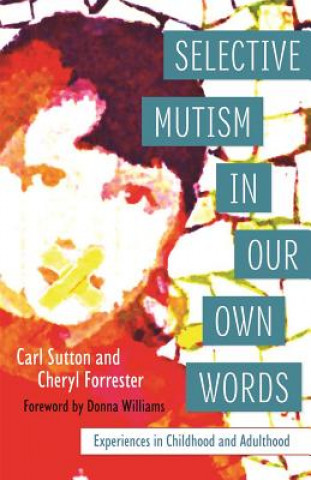 Kniha Selective Mutism In Our Own Words SUTTON CARL AND FORR