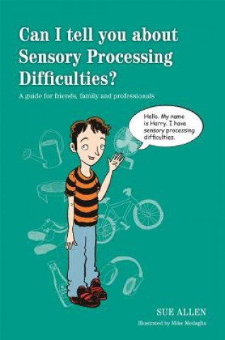 Kniha Can I tell you about Sensory Processing Difficulties? ALLEN SUE