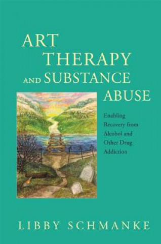 Книга Art Therapy and Substance Abuse SCHMANKE LIBBY