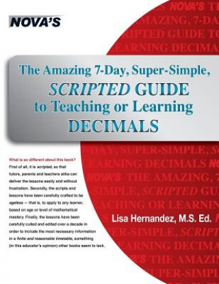 Könyv Amazing 7-Day, Super-Simple, Scripted Guide to Teaching or Learning Decimals Lisa Hernandez