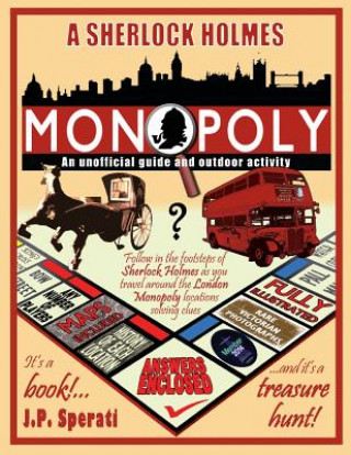Carte Sherlock Holmes Monopoly - An unofficial guide and outdoor activity (Standard B&W edition) J. P. SPERATI