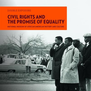 Könyv Double Exposure V 2 - Civil Rights and the Promise of Equality Lonnie G. Bunch