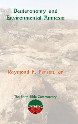 Книга Deuteronomy and Environmental Amnesia Jr Raymond F Person