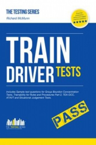 Książka Train Driver Tests: The Ultimate Guide for Passing the New Trainee Train Driver Selection Tests: ATAVT, TEA-OCC, SJE's and Group Bourdon Concentration Richard McMunn