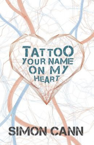 Livre Tattoo Your Name on My Heart Simon Cann