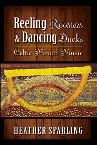 Kniha Reeling Roosters & Dancing Ducks Heather Sparling