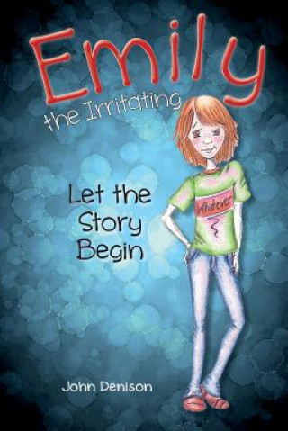 Kniha Emily the Irritating Let the Story Begin John Denison