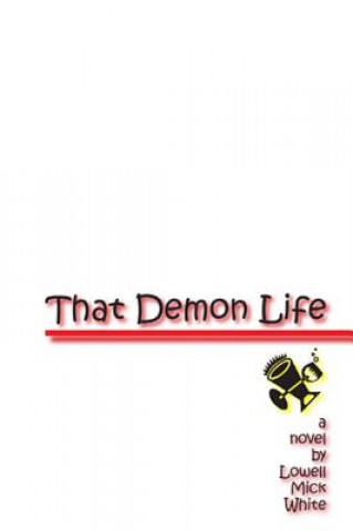 Kniha That Demon Life Lowell Mick White