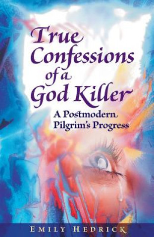 Knjiga True Confessions of a God Killer Emily Hedrick