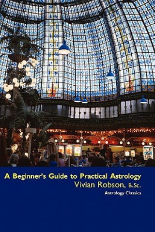 Kniha Beginner's Guide to Practical Astrology Vivian E. Robson