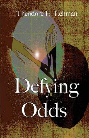 Kniha Defying Odds Theodore H. Lehman