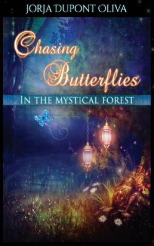 Książka Chasing Butterflies in the Mystical Forest Jorja DuPont-Oliva