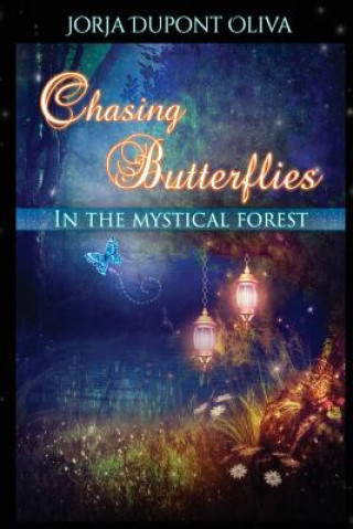 Könyv Chasing Butterflies in the Mystical Forest Jorja DuPont-Oliva