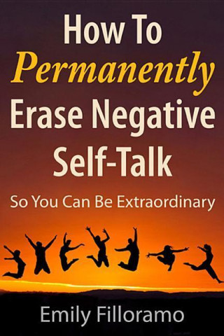Kniha How to Permanently Erase Negative Self-talk Emily Filloramo