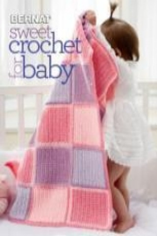 Книга Sweet Crochet for Baby EDITORS OF SIXTH & S