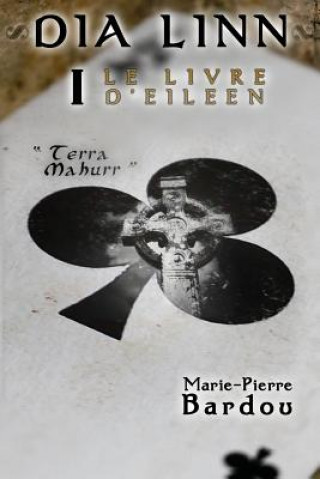 Könyv Dia Linn - I - Le Livre d'Eileen Marie-Pierre BARDOU