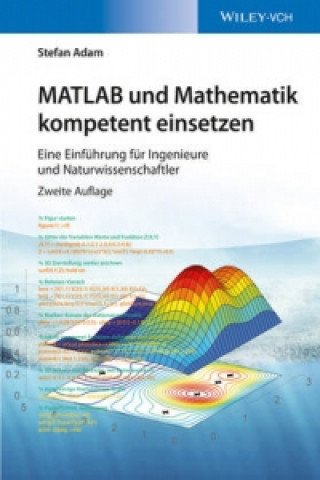 Könyv MATLAB und Mathematik kompetent einsetzen - Eine Einfuhrung fur Ingenieure und Naturwissenschaftler  2e Stefan Rudolf Alfred Adam