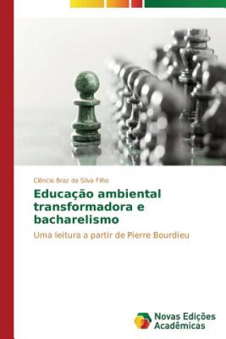Book Educacao ambiental transformadora e bacharelismo Da Silva Filho Clencio Braz