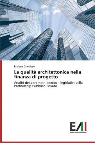 Kniha qualita architettonica nella finanza di progetto Cambiaso Fabiana