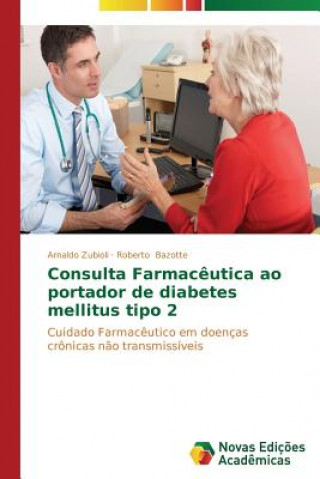 Könyv Consulta Farmaceutica ao portador de diabetes mellitus tipo 2 Bazotte Roberto