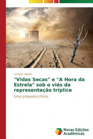 Carte Vidas Secas e A Hora da Estrela sob o vies da representacao triplice Aguiar Luciana