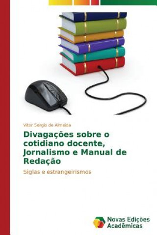 Könyv Divagacoes sobre o cotidiano docente, Jornalismo e Manual de Redacao De Almeida Vitor Sergio