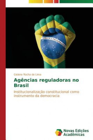 Livre Agencias reguladoras no Brasil Rocha De Lima Gislene