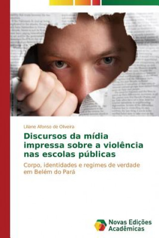 Carte Discursos da midia impressa sobre a violencia nas escolas publicas Afonso de Oliveira Liliane