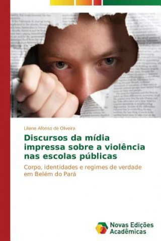 Книга Discursos da midia impressa sobre a violencia nas escolas publicas Afonso de Oliveira Liliane