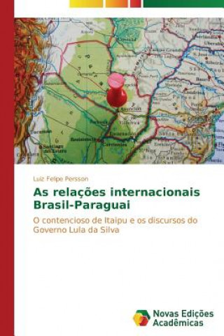 Книга As relacoes internacionais Brasil-Paraguai Persson Luiz Felipe