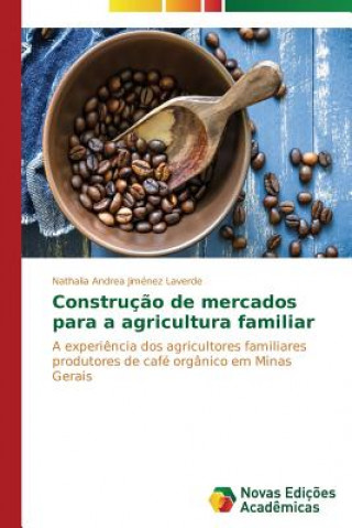 Buch Construcao de mercados para a agricultura familiar Jimenez Laverde Nathalia Andrea