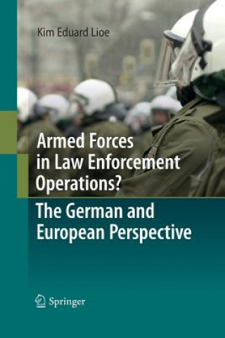 Книга Armed Forces in Law Enforcement Operations? - The German and European Perspective Kim Eduard Lioe