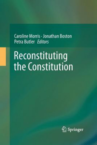 Kniha Reconstituting the Constitution Jonathan Boston