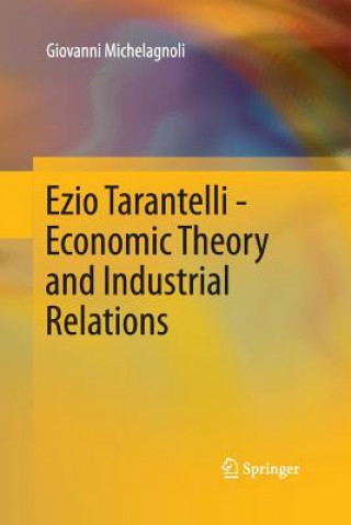 Könyv Ezio Tarantelli - Economic Theory and Industrial Relations GIOVAN MICHELAGNOLI
