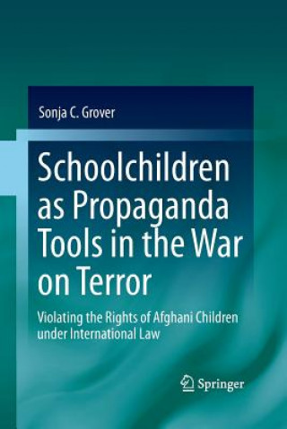 Könyv Schoolchildren as Propaganda Tools in the War on Terror Sonja C Grover