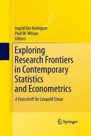 Книга Exploring Research Frontiers in Contemporary Statistics and Econometrics INGRID VAN KEILEGOM