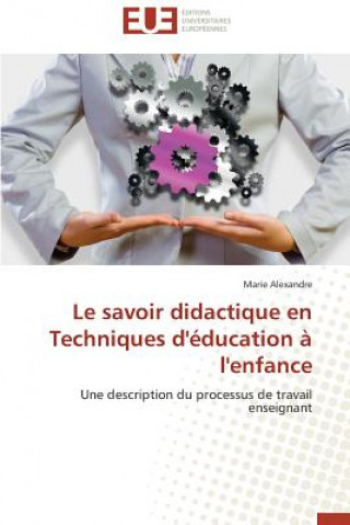 Könyv Le Savoir Didactique En Techniques d' ducation   l'Enfance Alexandre Marie