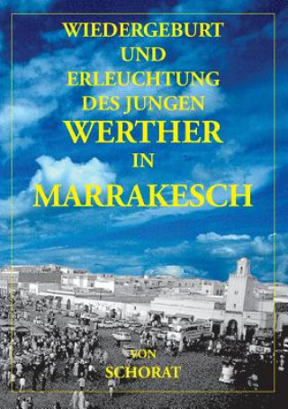 Carte Wiedergeburt und Erleuchtung des jungen Werther in Marrakesch Wolfgang Schorat