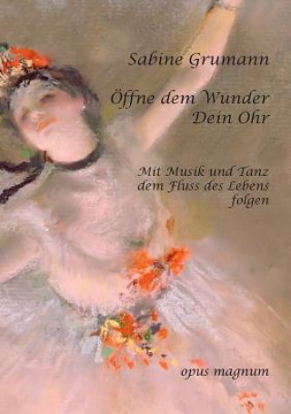 Kniha ffne Dem Wunder Dein Ohr Sabine Grumann