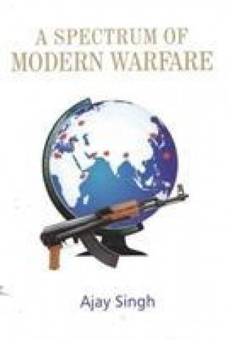 Kniha Spectrum of Modern Warfare Ajay Singh