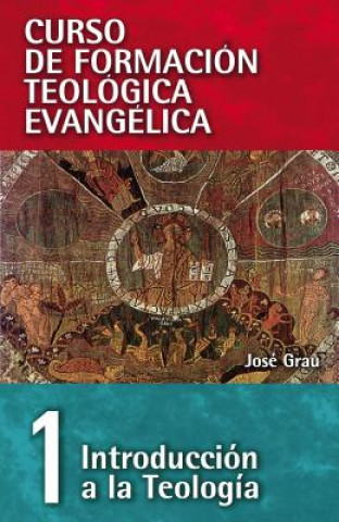 Carte Cft 01- Introduccion a la Teologia Jose Grau