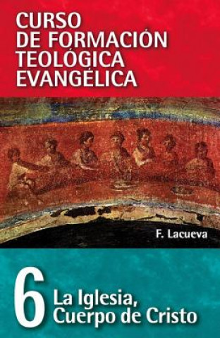 Kniha Cft 06 - La Iglesia, Cuerpo de Cristo Francisco Lacueva