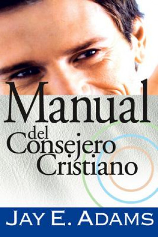 Könyv Manual del Consejero Cristiano Jay E. Adams