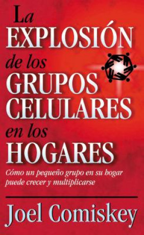 Βιβλίο Explosion de los Grupos Celulares en los Hogares Joel Comiskey