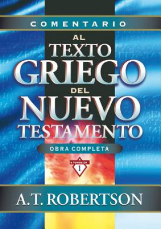 Книга Comentario al Texto Griego del Nuevo Testamento A T Robertson